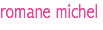 romane michel